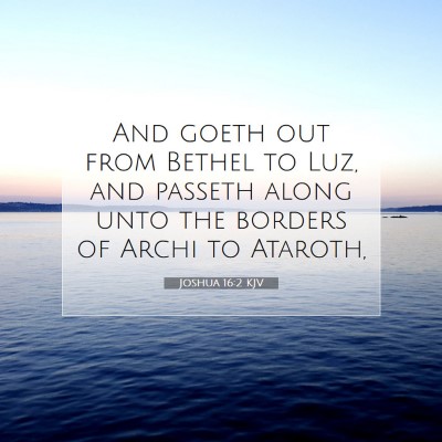 Picture 07 - Joshua 16:2 KJV - And goeth out from Bethel to Luz, and passeth - Bible Verse Picture
