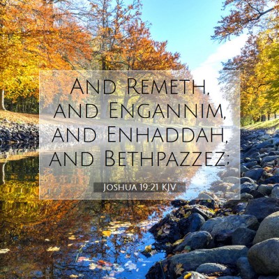 Picture 07 - Joshua 19:21 KJV - And Remeth, and Engannim, and Enhaddah, and - Bible Verse Picture