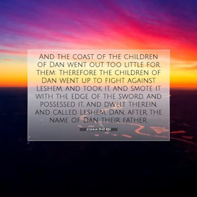Picture 07 - Joshua 19:47 KJV - And the coast of the children of Dan went out too - Bible Verse Picture