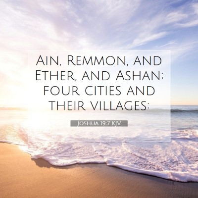 Picture 07 - Joshua 19:7 KJV - Ain, Remmon, and Ether, and Ashan; four cities - Bible Verse Picture