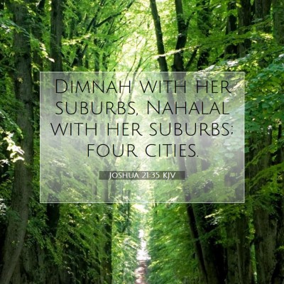 Picture 07 - Joshua 21:35 KJV - Dimnah with her suburbs, Nahalal with her - Bible Verse Picture