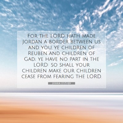 Picture 07 - Joshua 22:25 KJV - For the LORD hath made Jordan a border between us - Bible Verse Picture