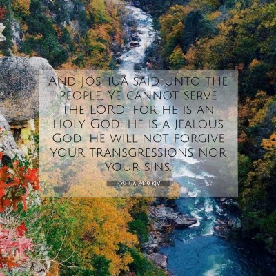 Picture 07 - Joshua 24:19 KJV - And Joshua said unto the people, Ye cannot serve - Bible Verse Picture