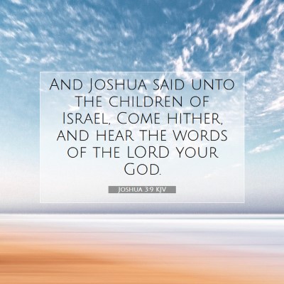 Picture 07 - Joshua 3:9 KJV - And Joshua said unto the children of Israel, Come - Bible Verse Picture