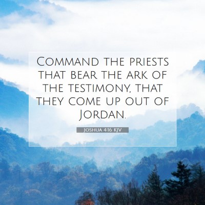Picture 07 - Joshua 4:16 KJV - Command the priests that bear the ark of the - Bible Verse Picture