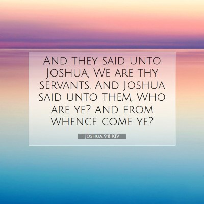 Picture 07 - Joshua 9:8 KJV - And they said unto Joshua, We are thy servants. - Bible Verse Picture