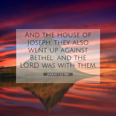 Picture 07 - Judges 1:22 KJV - And the house of Joseph, they also went up - Bible Verse Picture