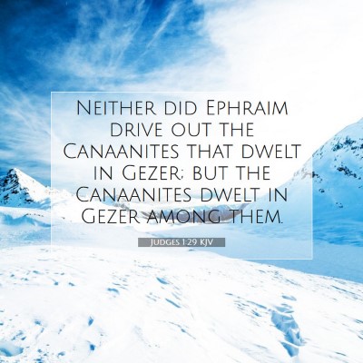 Picture 07 - Judges 1:29 KJV - Neither did Ephraim drive out the Canaanites that - Bible Verse Picture
