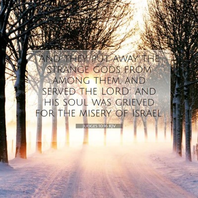 Picture 07 - Judges 10:16 KJV - And they put away the strange gods from among - Bible Verse Picture