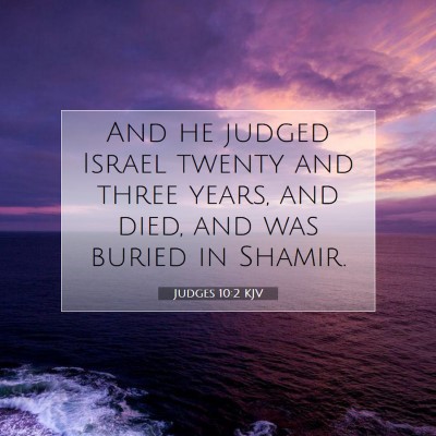 Picture 07 - Judges 10:2 KJV - And he judged Israel twenty and three years, and - Bible Verse Picture