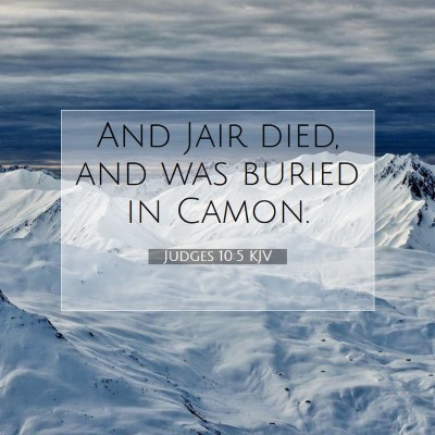 Picture 07 - Judges 10:5 KJV - And Jair died, and was buried in - Bible Verse Picture