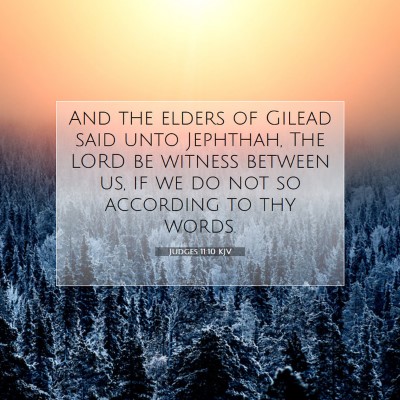 Picture 07 - Judges 11:10 KJV - And the elders of Gilead said unto Jephthah, The - Bible Verse Picture