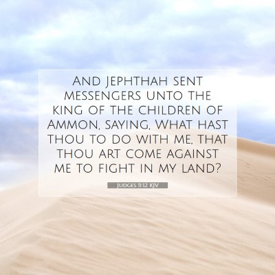 Picture 07 - Judges 11:12 KJV - And Jephthah sent messengers unto the king of the - Bible Verse Picture