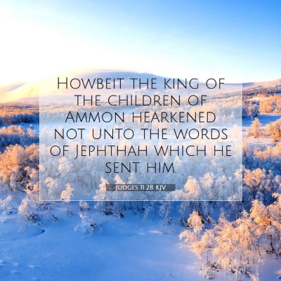 Picture 07 - Judges 11:28 KJV - Howbeit the king of the children of Ammon - Bible Verse Picture