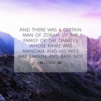Picture 07 - Judges 13:2 KJV - And there was a certain man of Zorah, of the - Bible Verse Picture