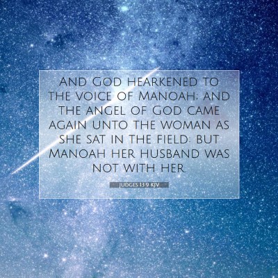 Picture 07 - Judges 13:9 KJV - And God hearkened to the voice of Manoah; and the - Bible Verse Picture