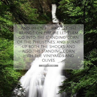 Picture 07 - Judges 15:5 KJV - And when he had set the brands on fire, he let - Bible Verse Picture