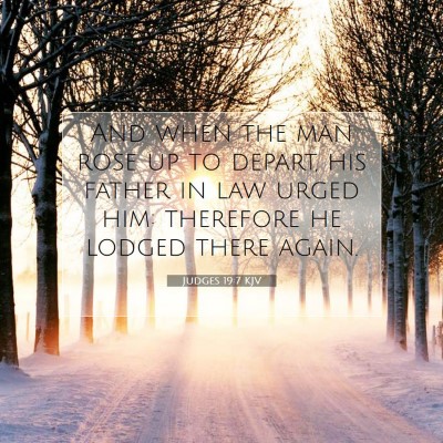 Picture 07 - Judges 19:7 KJV - And when the man rose up to depart, his father in - Bible Verse Picture
