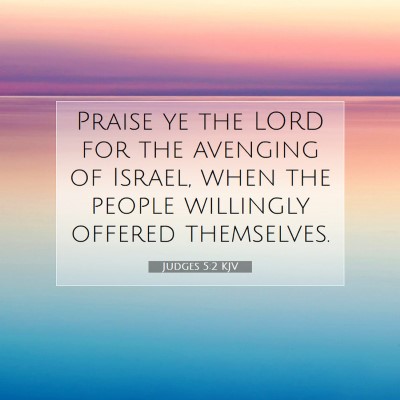 Picture 07 - Judges 5:2 KJV - Praise ye the LORD for the avenging of Israel, - Bible Verse Picture