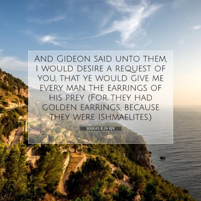 Picture 07 - Judges 8:24 KJV - And Gideon said unto them, I would desire a - Bible Verse Picture