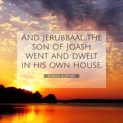 Picture 07 - Judges 8:29 KJV - And Jerubbaal the son of Joash went and dwelt in - Bible Verse Picture