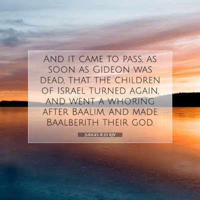 Picture 07 - Judges 8:33 KJV - And it came to pass, as soon as Gideon was dead, - Bible Verse Picture