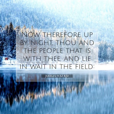 Picture 07 - Judges 9:32 KJV - Now therefore up by night, thou and the people - Bible Verse Picture