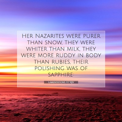 Picture 07 - Lamentations 4:7 KJV - Her Nazarites were purer than snow, they were - Bible Verse Picture