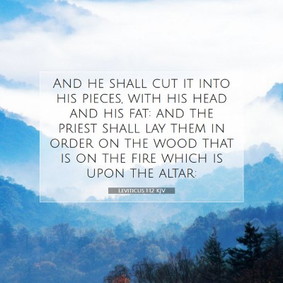 Picture 07 - Leviticus 1:12 KJV - And he shall cut it into his pieces, with his - Bible Verse Picture