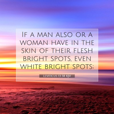 Picture 07 - Leviticus 13:38 KJV - If a man also or a woman have in the skin of - Bible Verse Picture