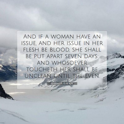 Picture 07 - Leviticus 15:19 KJV - And if a woman have an issue, and her issue in - Bible Verse Picture