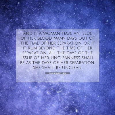Picture 07 - Leviticus 15:25 KJV - And if a woman have an issue of her blood many - Bible Verse Picture