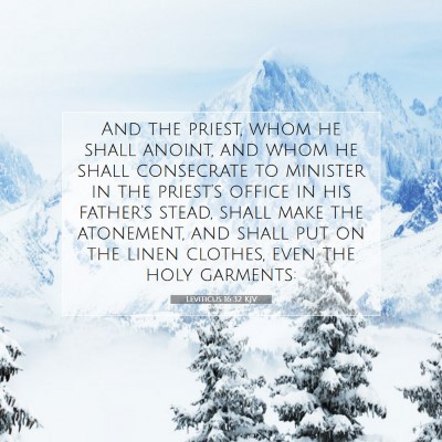 Picture 07 - Leviticus 16:32 KJV - And the priest, whom he shall anoint, and whom he - Bible Verse Picture