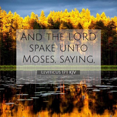 Picture 07 - Leviticus 17:1 KJV - And the LORD spake unto Moses, - Bible Verse Picture