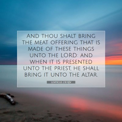 Picture 07 - Leviticus 2:8 KJV - And thou shalt bring the meat offering that is - Bible Verse Picture