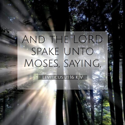 Picture 07 - Leviticus 21:16 KJV - And the LORD spake unto Moses, - Bible Verse Picture