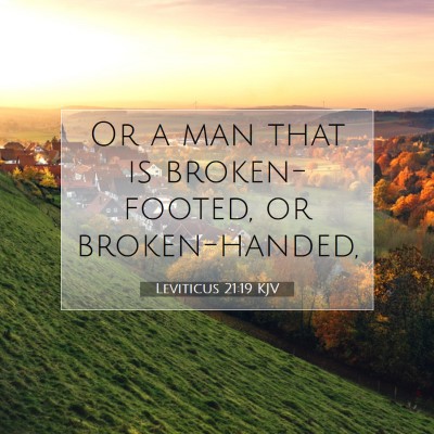 Picture 07 - Leviticus 21:19 KJV - Or a man that is broken-footed, or - Bible Verse Picture