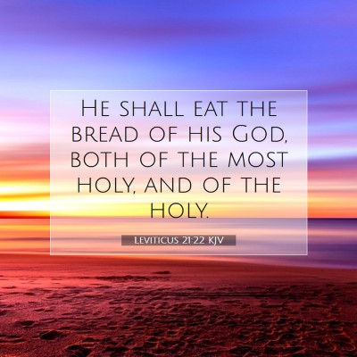 Picture 07 - Leviticus 21:22 KJV - He shall eat the bread of his God, both of the - Bible Verse Picture