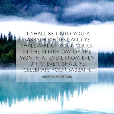 Picture 07 - Leviticus 23:32 KJV - It shall be unto you a sabbath of rest, and ye - Bible Verse Picture