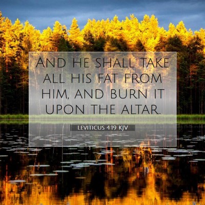 Picture 07 - Leviticus 4:19 KJV - And he shall take all his fat from him, and burn - Bible Verse Picture