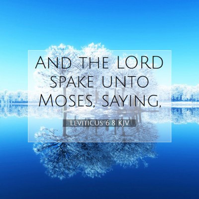 Picture 07 - Leviticus 6:8 KJV - And the LORD spake unto Moses, - Bible Verse Picture