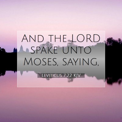 Picture 07 - Leviticus 7:22 KJV - And the LORD spake unto Moses, - Bible Verse Picture