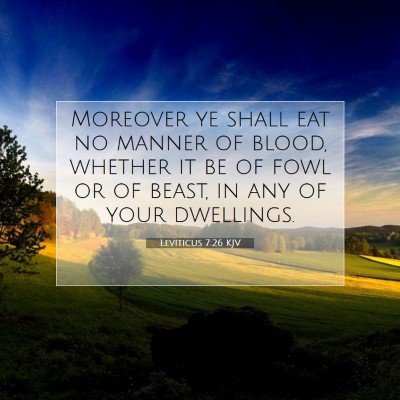 Picture 07 - Leviticus 7:26 KJV - Moreover ye shall eat no manner of blood, whether - Bible Verse Picture