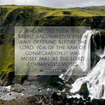 Picture 07 - Leviticus 8:29 KJV - And Moses took the breast, and waved it for a - Bible Verse Picture