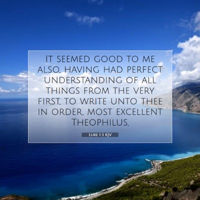 Picture 07 - Luke 1:3 KJV - It seemed good to me also, having had perfect - Bible Verse Picture