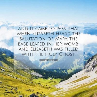 Picture 07 - Luke 1:41 KJV - And it came to pass, that, when Elisabeth heard - Bible Verse Picture