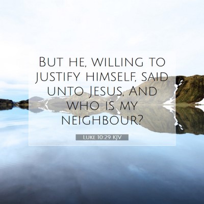 Picture 07 - Luke 10:29 KJV - But he, willing to justify himself, said unto - Bible Verse Picture