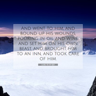 Picture 07 - Luke 10:34 KJV - And went to him, and bound up his wounds, pouring - Bible Verse Picture