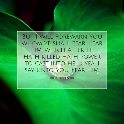 Picture 07 - Luke 12:5 KJV - But I will forewarn you whom ye shall fear: Fear - Bible Verse Picture