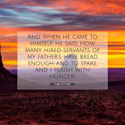 Picture 07 - Luke 15:17 KJV - And when he came to himself, he said, How many - Bible Verse Picture